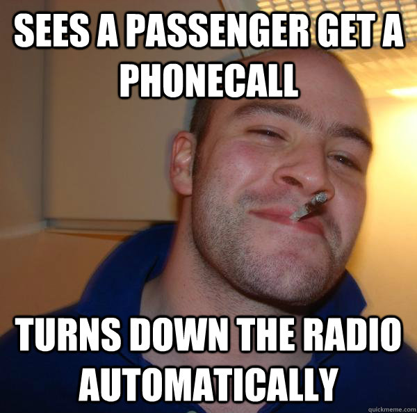 Sees a passenger get a phonecall turns down the radio automatically - Sees a passenger get a phonecall turns down the radio automatically  Misc