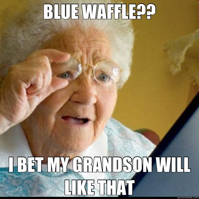 BLUE WAFFLE?? I BET MY GRANDSON WILL LIKE THAT - BLUE WAFFLE?? I BET MY GRANDSON WILL LIKE THAT  Nooooo!!!!!! grandma