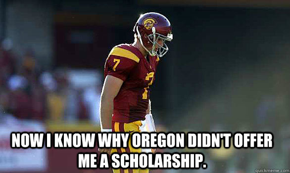 Now I know why Oregon didn't offer me a scholarship.  USC Sucks