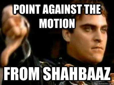 Point against the motion From Shahbaaz  Downvoting Roman
