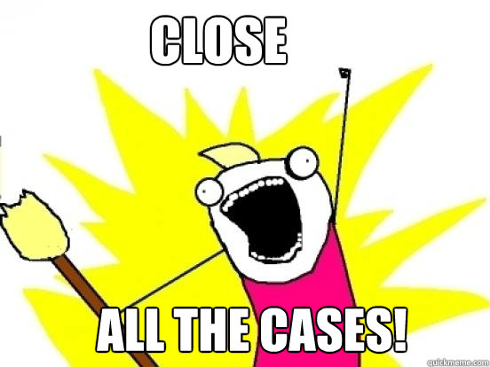 CLOSE ALL THE CASES!  X All The Things