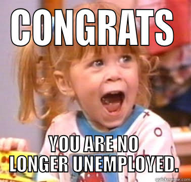 Michelle Tanner - CONGRATS YOU ARE NO LONGER UNEMPLOYED. Misc