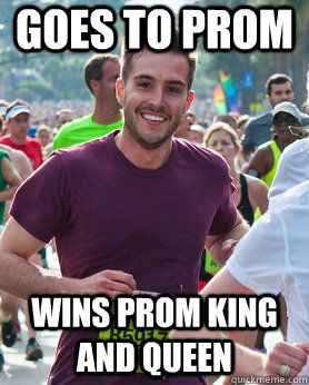 goes to prom wins prom king and queen  Ridiculously photogenic guy