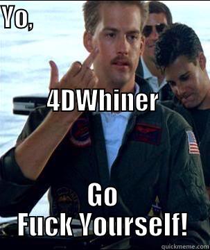 YO,                                                                                                                       4DWHINER GO FUCK YOURSELF! Misc