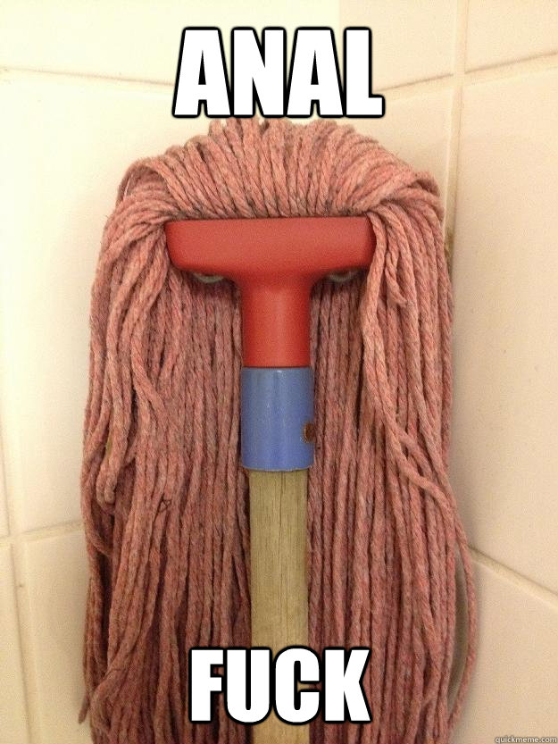 ANAL FUCK - ANAL FUCK  Insanity Mop