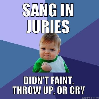 SANG IN JURIES DIDN'T FAINT, THROW UP, OR CRY Success Kid