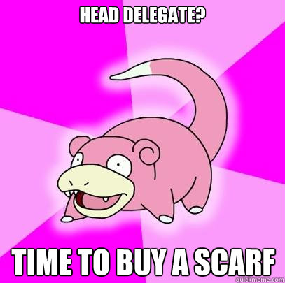 Head Delegate? Time to buy a scarf  Slowpoke