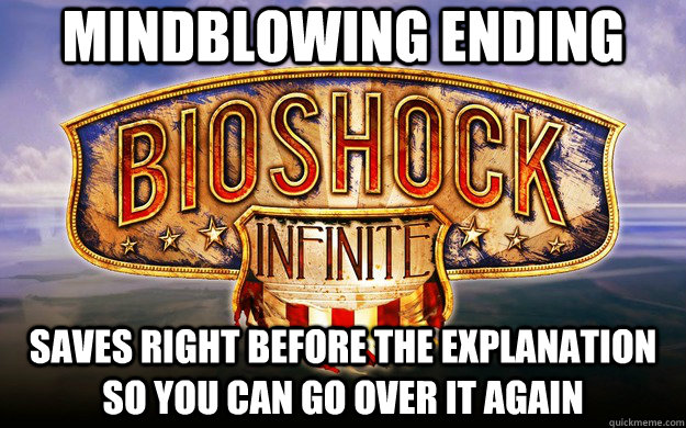 Mindblowing ending Saves right before the explanation so you can go over it again - Mindblowing ending Saves right before the explanation so you can go over it again  Good Guy Bioshock