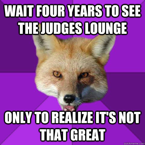 Wait four years to see the Judges Lounge Only to realize it's not that great  Forensics Fox
