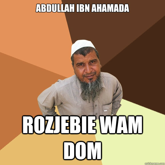 Abdullah ibn Ahamada Rozjebie wam dom  Ordinary Muslim Man