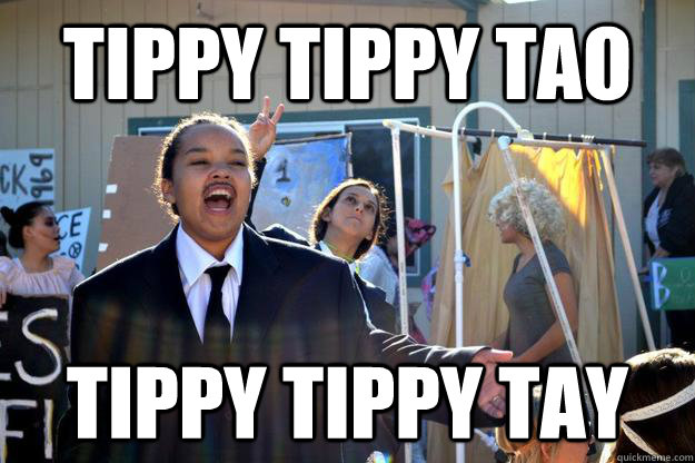 Tippy Tippy Tao Tippy Tippy Tay  