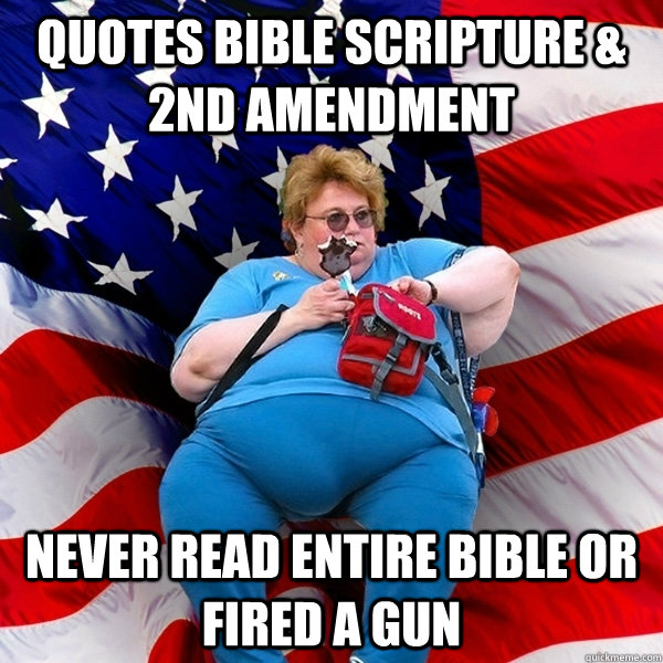 Quotes bible scripture & 2nd amendment never read entire bible or fired a gun - Quotes bible scripture & 2nd amendment never read entire bible or fired a gun  Obese American
