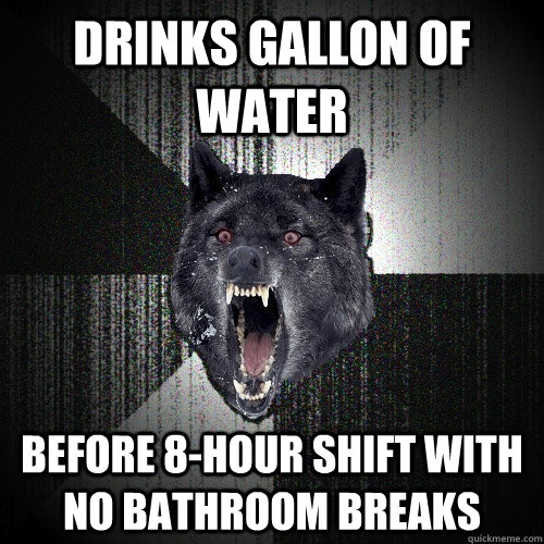 Drinks gallon of water Before 8-hour shift with no bathroom breaks - Drinks gallon of water Before 8-hour shift with no bathroom breaks  Insanity Wolf