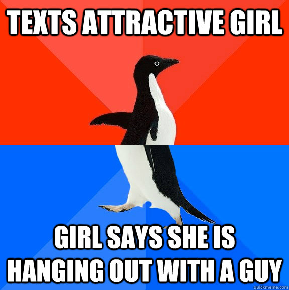 texts attractive girl girl says she is hanging out with a guy  Socially Awesome Awkward Penguin