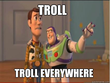 Troll Troll everywhere  woody and buzz