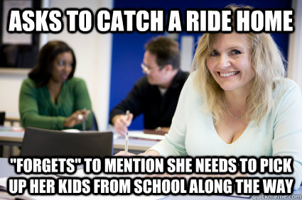 Asks to catch a ride home 