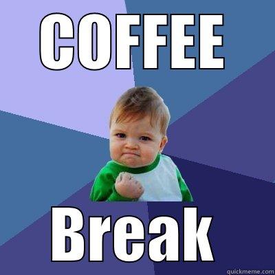 COFFEE BREAK Success Kid