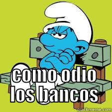  COMO ODIO LOS BANCOS Misc