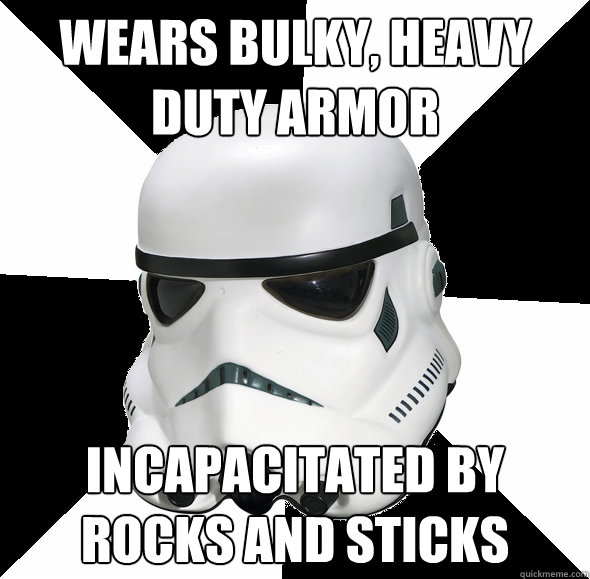 Wears Bulky, Heavy Duty Armor INCapacitated by rocks and sticks - Wears Bulky, Heavy Duty Armor INCapacitated by rocks and sticks  Misc