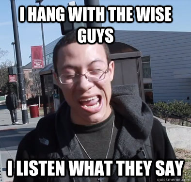 I hang with the wise guys I listen what they say - I hang with the wise guys I listen what they say  Worse Rapper ever