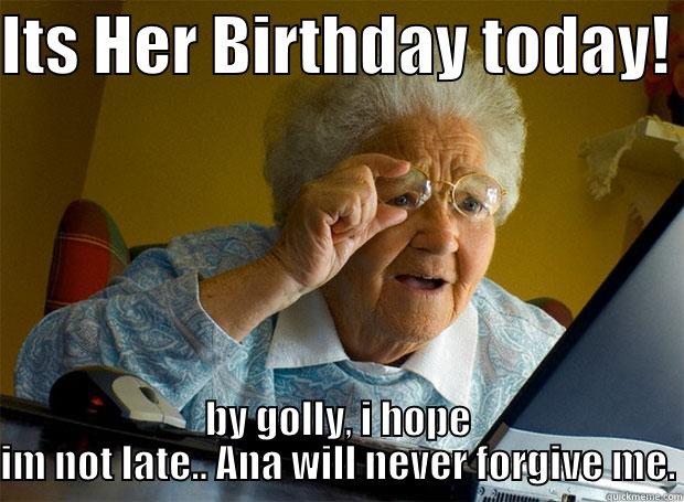 granny kins - ITS HER BIRTHDAY TODAY!  BY GOLLY, I HOPE IM NOT LATE.. ANA WILL NEVER FORGIVE ME. Grandma finds the Internet