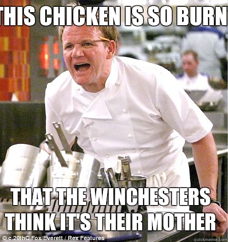 This chicken is so burnt That the Winchesters think it's their mother - This chicken is so burnt That the Winchesters think it's their mother  gordon ramsay