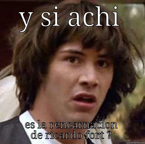 Y SI ACHI ES LA RENCARNACION DE RICARDO FORT ? conspiracy keanu