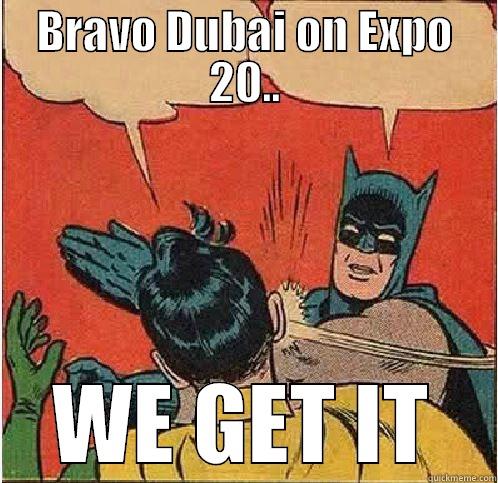 BRAVO DUBAI ON EXPO 20.. WE GET IT Batman Slapping Robin