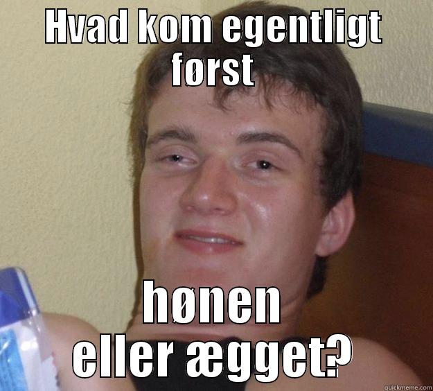 HVAD KOM EGENTLIGT FØRST HØNEN ELLER ÆGGET? 10 Guy