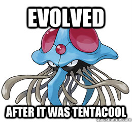 Evolved after it was tentacool - Evolved after it was tentacool  Hipster Tentacruel