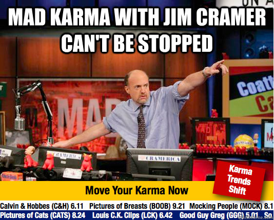 Mad karma with jim cramer can't be stopped  - Mad karma with jim cramer can't be stopped   Mad Karma with Jim Cramer