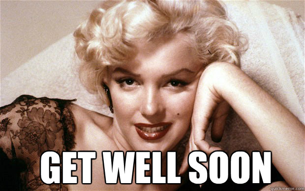 get well Soon  Marilyn Monroe - Get Well Soon