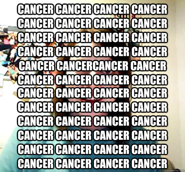 CANCER cancer cancer cancer cancer cancer CANCER cancer cancer cancer cancer cancer CANCER cancer cancer cancer cancer cancerCANCER cancer cancer cancer cancer cancer CANCER cancer cancer cancer cancer cancer CANCER cancer cancer cancer cancer cancer CANC  Overly Attached Girlfriend
