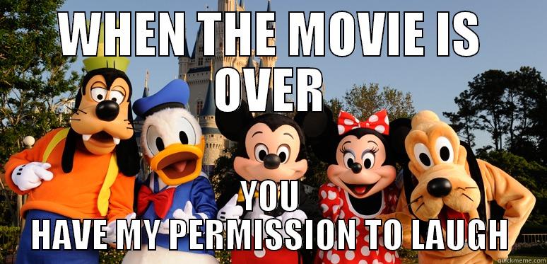 WHEN THE MOVIE IS OVER YOU HAVE MY PERMISSION TO LAUGH Misc