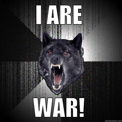 I ARE WAR! Insanity Wolf