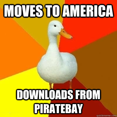 Moves to america downloads from piratebay  Technologically Impaired Duck