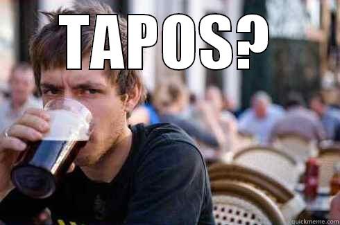 TAPOS?  Lazy College Senior