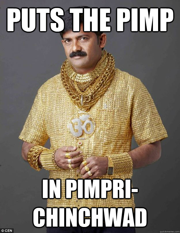 Puts the Pimp in Pimpri-Chinchwad  Rich Indian Man