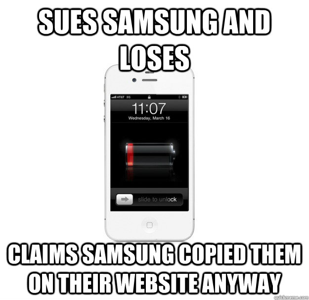 Sues Samsung and loses Claims Samsung copied them on their website anyway  scumbag cellphone