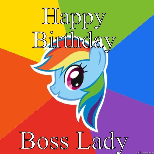 Birthday wishes - HAPPY BIRTHDAY BOSS LADY Rainbow Dash