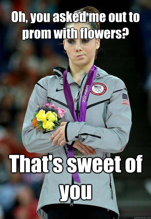 Oh, you asked me out to prom with flowers? That's sweet of you  