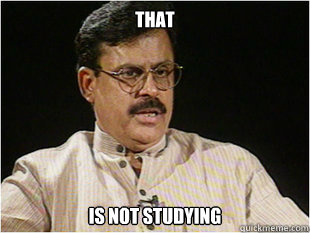 That IS NOT STUDYING  Indian Dad