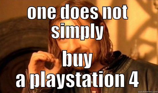 ONE DOES NOT SIMPLY BUY A PLAYSTATION 4 Boromir