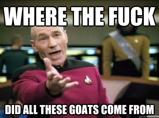 where the fuck did all these goats come from  Annoyed Picard HD