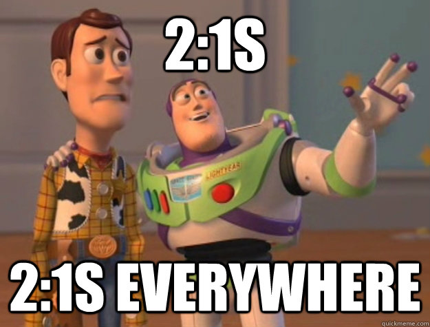 2:1s 2:1s everywhere  Buzz Lightyear
