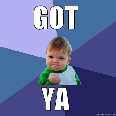 GOT YA Success Kid