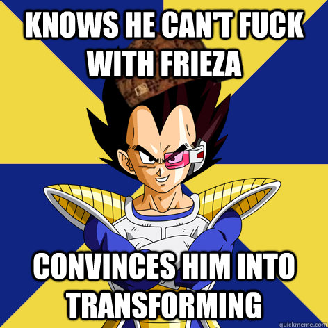 Knows he can't fuck with Frieza Convinces him into transforming  