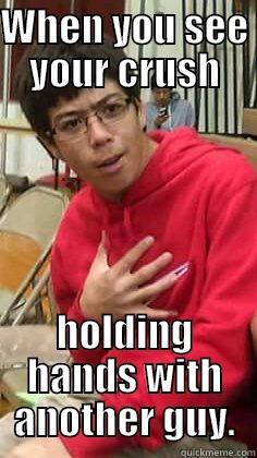WHEN YOU SEE YOUR CRUSH HOLDING HANDS WITH ANOTHER GUY. Misc