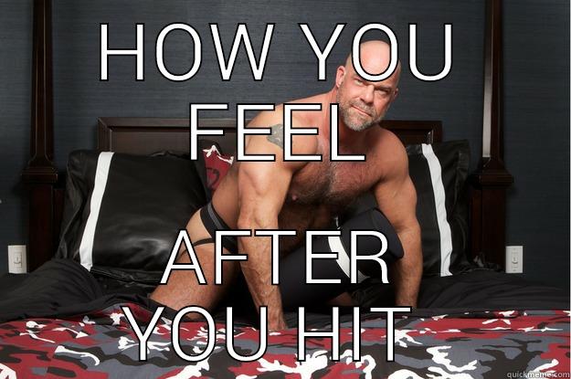 HOW YOU FEEL AFTER YOU HIT  Gorilla Man