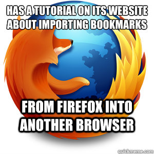 Has a tutorial on its website about importing bookmarks From Firefox into another browser  